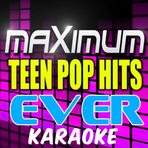 BeatStars的專輯Maximum Teen Pop Hits Ever Karaoke