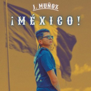 收聽J. Muñoz的MÉXICO歌詞歌曲