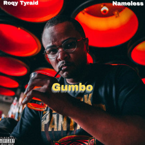 Listen to Gumbo (Explicit) song with lyrics from RoQy TyRaiD