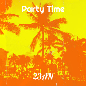 Listen to Party Time (Explicit) song with lyrics from 23AN