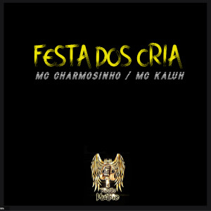 ดาวน์โหลดและฟังเพลง Festa dos Cria พร้อมเนื้อเพลงจาก MC Charmosinho