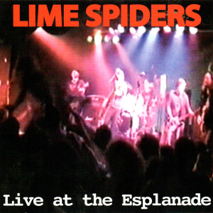 Album Live at the Esplanade (Explicit) from Lime Spiders