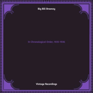 อัลบัม In Chronological Order, 1935-1936 (Hq remastered) (Explicit) ศิลปิน Big Bill Broonzy