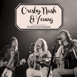 อัลบัม The San Francisco Broadcast (Live) ศิลปิน Crosby & Still & Nash & Young