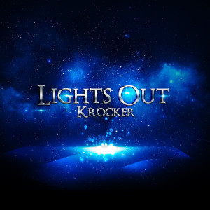 收聽Krocker的Lights Out (Explicit)歌詞歌曲