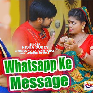 Listen to WhatsApp Ke Message song with lyrics from Nisha Dubey
