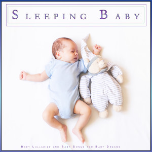 Sleeping Baby: Baby Lullabies and Baby Songs for Baby Dreams