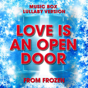 Melody Music Box Masters的專輯Love Is an Open Door (From "Frozen") [Music Box Lullaby Version]