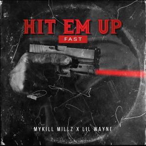Album Hit Em Up (feat. Lil Wayne) (Fast) (Explicit) oleh Mykill Millz