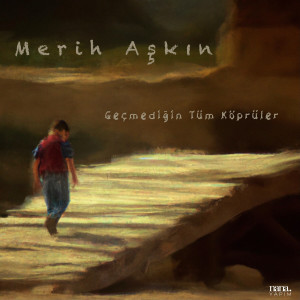 Album Geçmediğin Tüm Köprüler from Merih Aşkın