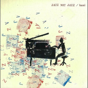 Album Jazz Not Jazz from Tomoharu Hani