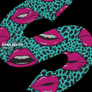 ดาวน์โหลดและฟังเพลง Say So พร้อมเนื้อเพลงจาก Ryan Blyth