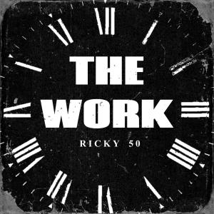 收聽Ricky 50的The Work (Explicit)歌詞歌曲