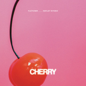 收聽FLETCHER的Cherry歌詞歌曲