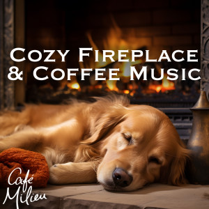Album Cozy Fireplace & Coffee Music from Café Milieu