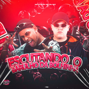 Listen to ESCUTANDO O BARULHO DA BOLHINHA (Explicit) song with lyrics from MC VITIN DA DZ7