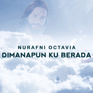 Dengarkan Dimanapun Ku Berada lagu dari Nurafni Oktavia dengan lirik
