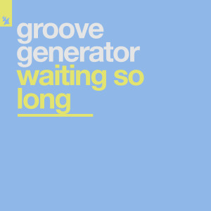 收聽Groove Generator的Waiting So Long (7' Mix)歌詞歌曲