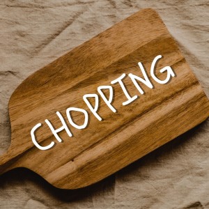 Chopping