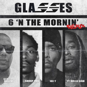 Album 6 N' The Mornin' GMX (feat. Ty Dolla $ign) oleh Glasses Malone