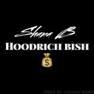 Album Hoodrich Bish (Explicit) from Shana B