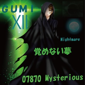 Album 覚めない梦 feat.GUMI oleh 07870 Mysterious