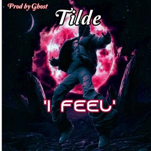 Tilde的專輯I Feel (feat. tilde) [Explicit]