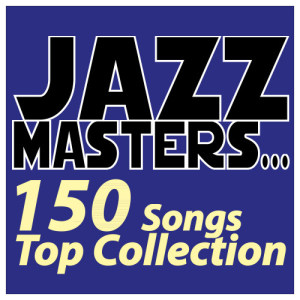 Various的專輯Jazz Masters... 150 Songs Top Collection