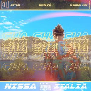 ดาวน์โหลดและฟังเพลง Cha Cha Cha (feat. Benvé & KUMA 101) (Explicit) พร้อมเนื้อเพลงจาก Epta