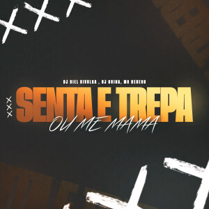Dj Biel Divulga的專輯Senta e Trepa Ou Me Mama (Explicit)