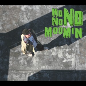 ดาวน์โหลดและฟังเพลง No No No พร้อมเนื้อเพลงจาก MOOMIN