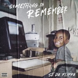 Album Something to Remember (Explicit) from Sjdaflippa