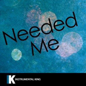 收聽Instrumental King的Needed Me (In the Style of Rihanna) [Karaoke Version] (In the Style of Rihanna|Karaoke Version)歌詞歌曲