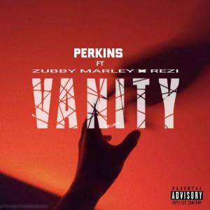 Perkins的專輯Vanity (feat. Zubby Marley & Rezi) [Explicit]