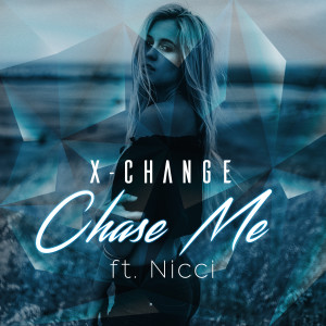 Listen to Chase Me (feat. Nicci) song with lyrics from X-Change
