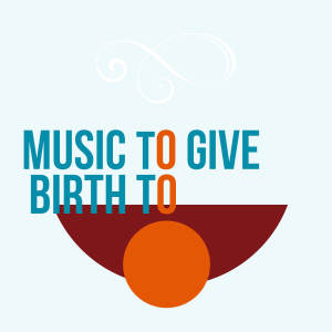 Album Music to Give Birth To oleh Various