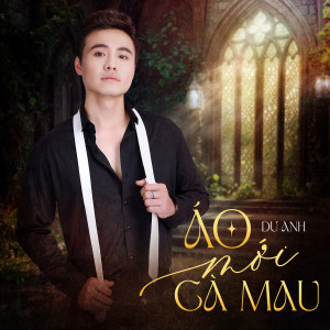 Listen to Áo Mới Cà Mau song with lyrics from Dư Anh