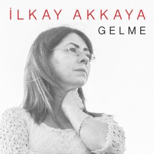 Ilkay Akkaya的專輯Gelme