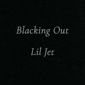 Lil Jet的專輯Blacking Out (Explicit)