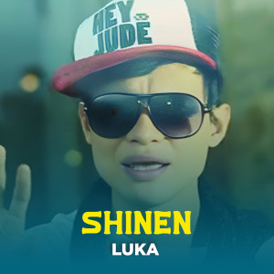 Listen to LUKA song with lyrics from SHINEN