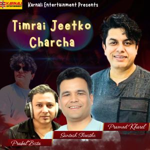 Listen to Timrai Jeetko Charcha song with lyrics from Pramod Kharel