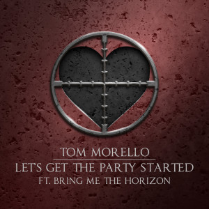 Album Let’s Get The Party Started (feat. Bring Me The Horizon) (Explicit) from Tom Morello