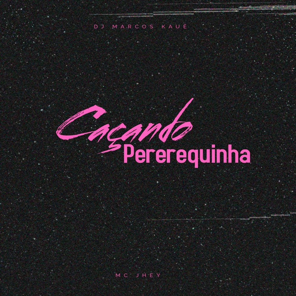 CAÇANDO PEREREQUINHA (Explicit)