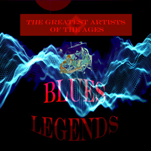 Album The Greatest Artists of the Ages - Blues Legends oleh Various Artists