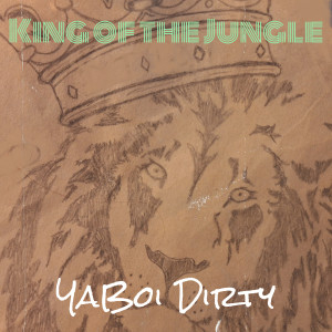 Listen to King of the Jungle (Explicit) song with lyrics from YaBoi Dirty