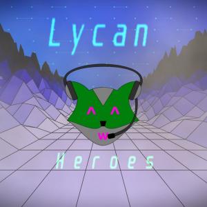 Listen to Heroes song with lyrics from LYCAN