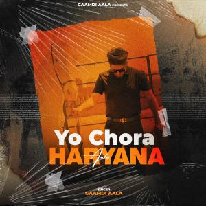 收聽Gaamdi Aala的Yo Chora Haryana Aala (Teaser) (Explicit)歌詞歌曲