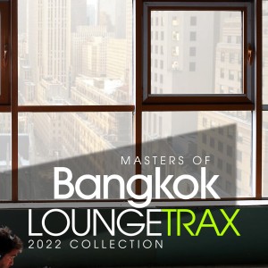 อัลบัม Masters Of Bangkok Lounge Trax 2022 ศิลปิน Various Artists