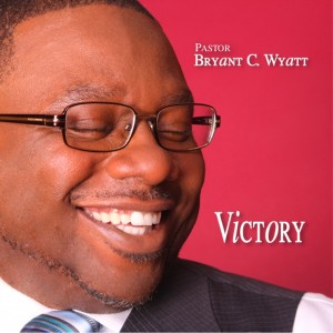 Pastor Bryant C. Wyatt的專輯Victory