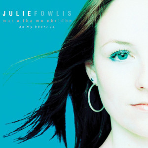 Album Mar a Tha Mo Chridhe (As My Heart Is) oleh Julie Fowlis